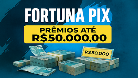 FORTUNA PIX • PRÊMIOS ATÉ R$ 50.000,00