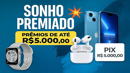 SONHO PREMIADO • PRÊMIOS DE ATÉ R$ 5.000,00 